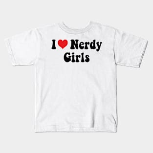 I Love Nerdy Girls Kids T-Shirt